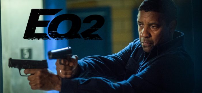 The Equalizer 2 Action Movie and Trailer