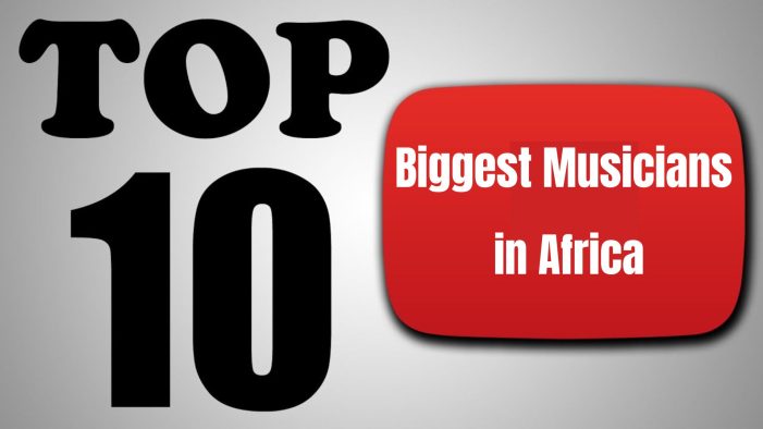 YouTube’s Top 10 Biggest Musicians in Africa